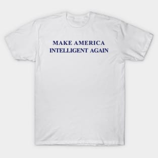 Make America Intelligent Again Hat Democrat Liberal T-Shirt